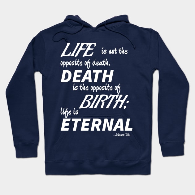 Life is Eternal (white text) Hoodie by Ragetroll